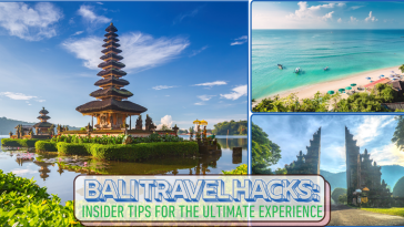 Bali Travel Hacks: Insider Tips for the Ultimate Experience